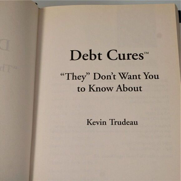 Debt Cures They Don't Want You to Know About By Kevin Trudeau 2008 Hardcover - Picture 4 of 10